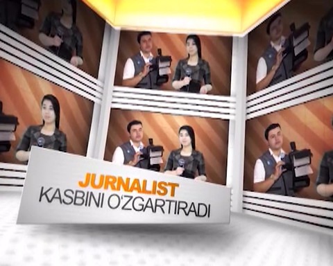 Jurnalist kasbini o`zgartiradi